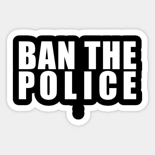 BAN THE POLICE (in white) Sticker by NickiPostsStuff